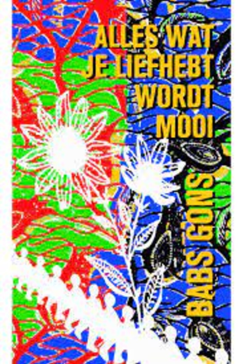 Alles wat je liefhebt<br>wordt mooi<br>Boek